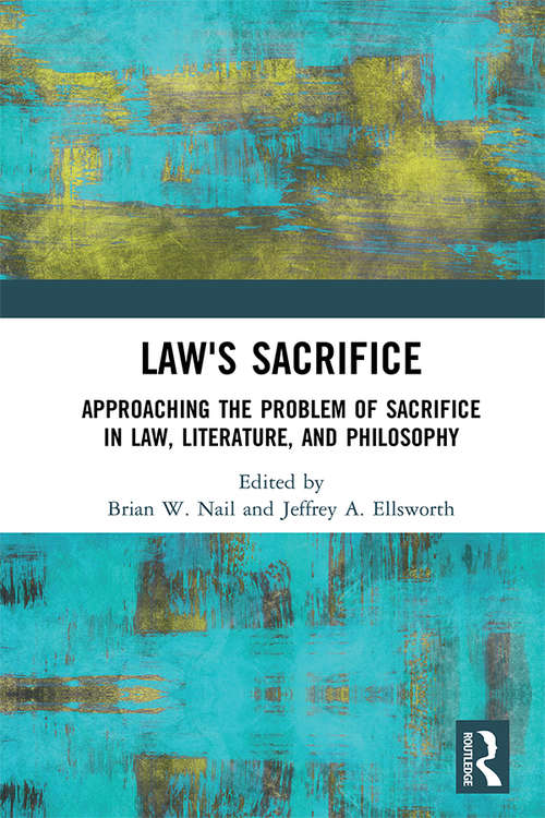 Book cover of Law's Sacrifice: Approaching the Problem of Sacrifice in Law, Literature, and Philosophy