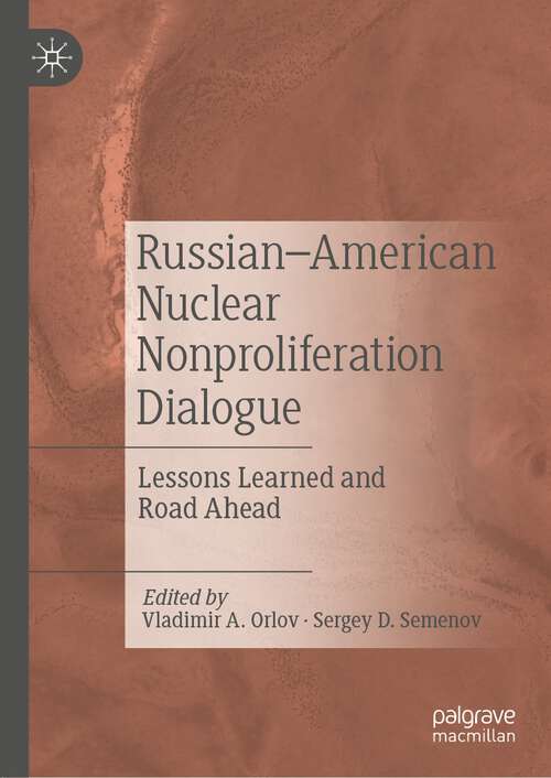 Book cover of Russian–American Nuclear Nonproliferation Dialogue: Lessons Learned and Road Ahead (1st ed. 2022)