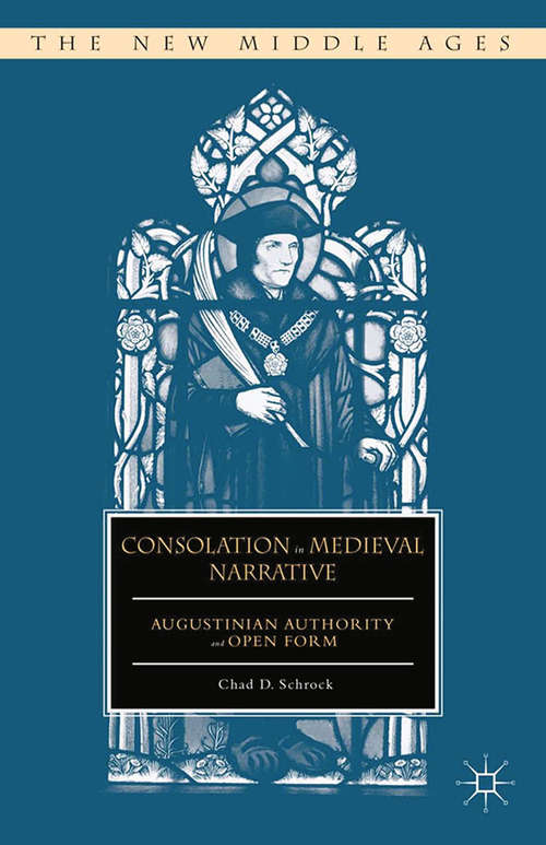 Book cover of Consolation in Medieval Narrative: Augustinian Authority and Open Form (2015) (The New Middle Ages)