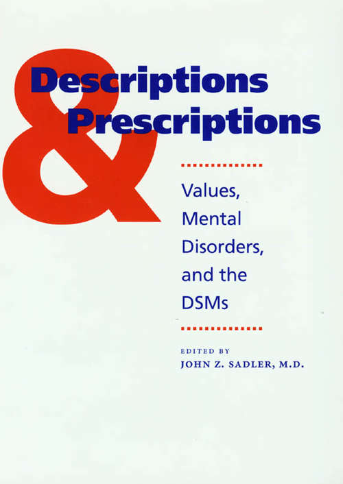 Book cover of Descriptions and Prescriptions: Values, Mental Disorders, and the DSMs