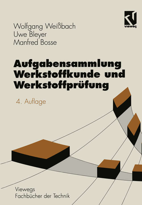 Book cover of Aufgabensammlung Werkstoffkunde und Werkstoffprüfung (4., überarb. und erw. Aufl. 1998) (Viewegs Fachbücher der Technik)