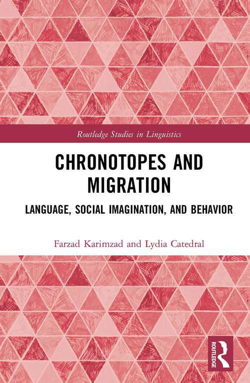 Book cover of Chronotopes and Migration: Language, Social Imagination, and Behavior (Routledge Studies in Linguistics)