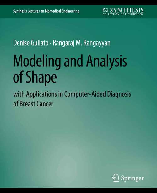 Book cover of Modeling and Analysis of Shape with Applications in Computer-aided Diagnosis of Breast Cancer (Synthesis Lectures on Biomedical Engineering)