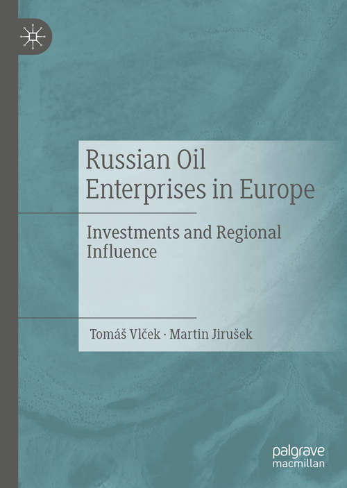 Book cover of Russian Oil Enterprises in Europe: Investments and Regional Influence (1st ed. 2019)