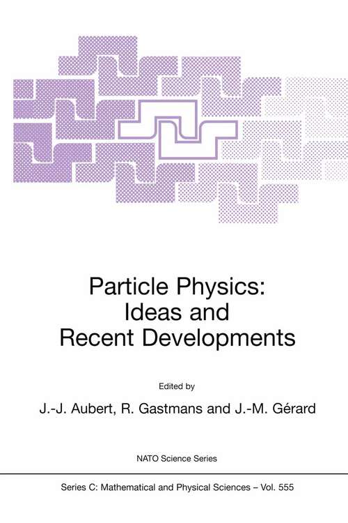 Book cover of Particle Physics: Ideas and Recent Developments (2000) (Nato Science Series C: #555)