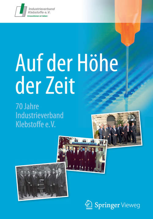 Book cover of Auf der Höhe der Zeit: 70 Jahre Industrieverband Klebstoffe e. V.