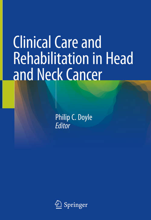 Book cover of Clinical Care and Rehabilitation in Head and Neck Cancer (1st ed. 2019)