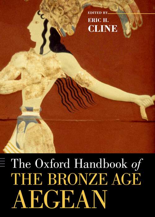 Book cover of The Oxford Handbook of the Bronze Age Aegean (Oxford Handbooks)