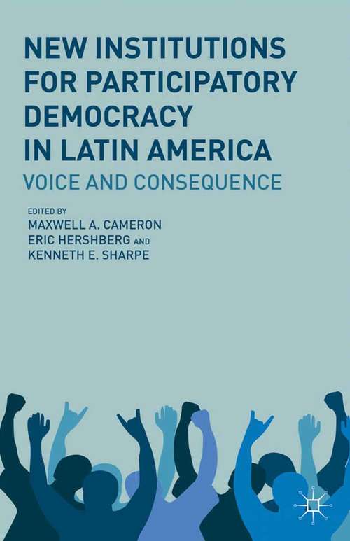 Book cover of New Institutions for Participatory Democracy in Latin America: Voice and Consequence (2012)