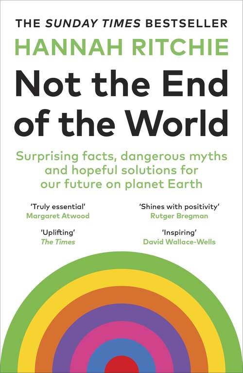 Book cover of Not the End of the World: The Sunday Times bestseller that will make you rethink everything you thought you knew about climate change