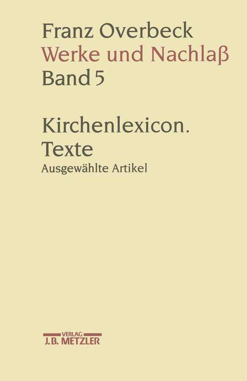 Book cover of Franz Overbeck: Werke und Nachlaß: Kirchenlexicon: Texte, ausgewählte Artikel J–Z