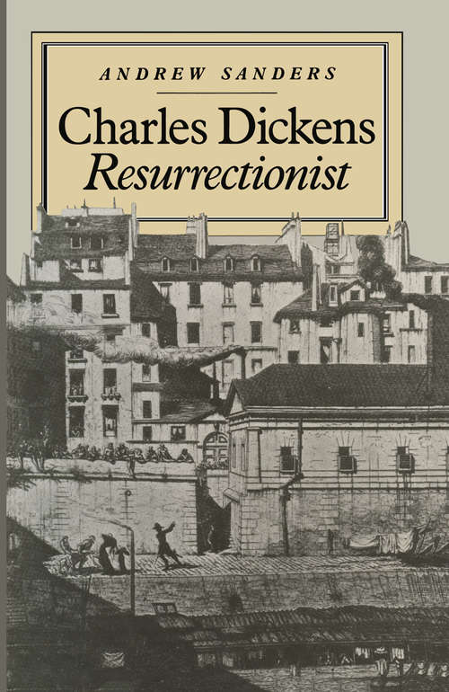 Book cover of Charles Dickens Resurrectionist: Resurrectionist (pdf) (1st ed. 1982)
