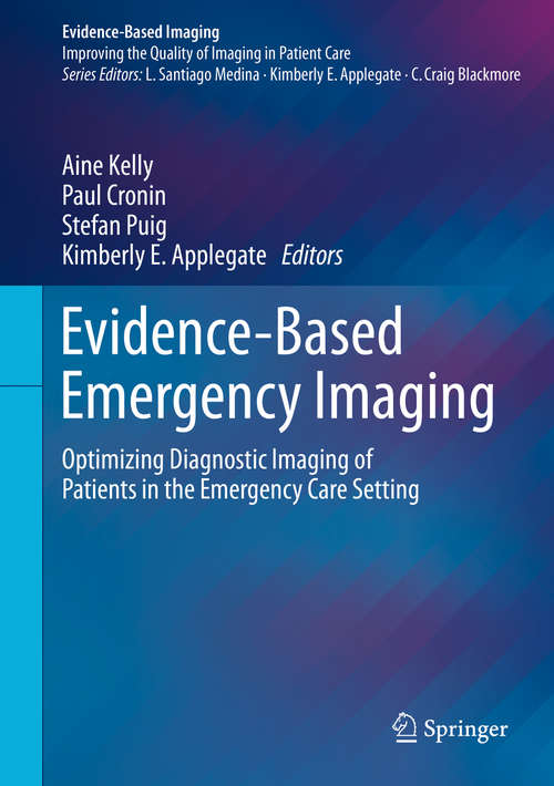 Book cover of Evidence-Based Emergency Imaging: Optimizing Diagnostic Imaging of Patients in the Emergency Care Setting (1st ed. 2018) (Evidence-Based Imaging)