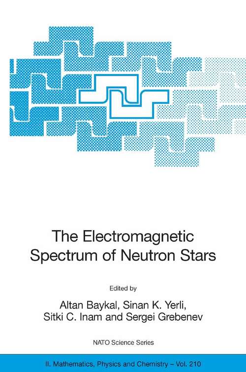 Book cover of The Electromagnetic Spectrum of Neutron Stars (2005) (NATO Science Series II: Mathematics, Physics and Chemistry #210)