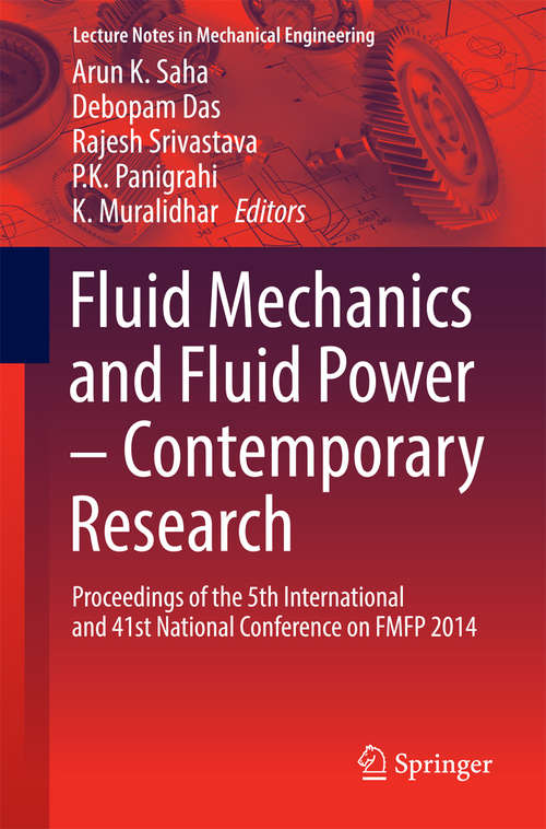 Book cover of Fluid Mechanics and Fluid Power – Contemporary Research: Proceedings of the 5th International and 41st National Conference on FMFP 2014 (Lecture Notes in Mechanical Engineering)