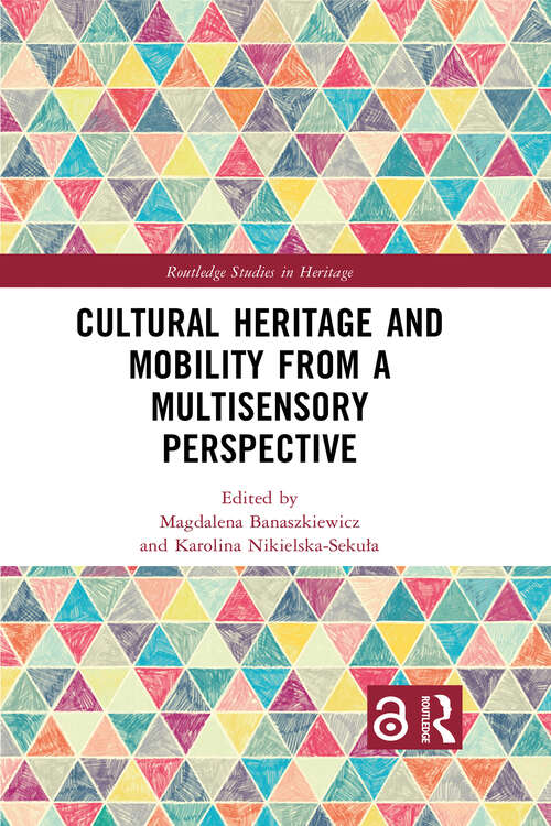 Book cover of Cultural Heritage and Mobility from a Multisensory Perspective (Routledge Studies in Heritage)