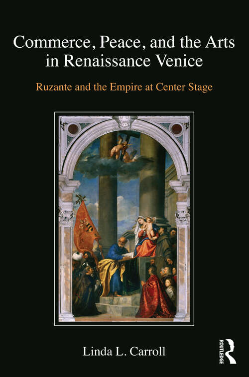 Book cover of Commerce, Peace, and the Arts in Renaissance Venice: Ruzante and the Empire at Center Stage