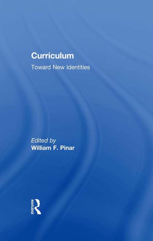 Book cover of Curriculum: Toward New Identities (Critical Education Practice)