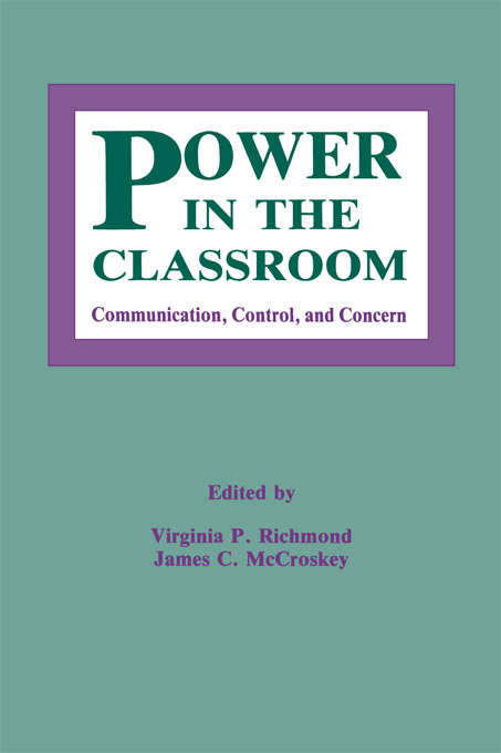 Book cover of Power in the Classroom: Communication, Control, and Concern (Routledge Communication Series)