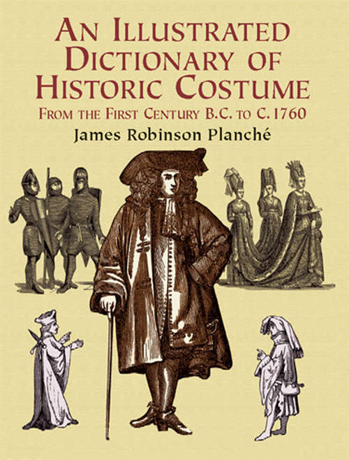 Book cover of An Illustrated Dictionary of Historic Costume (Dover Pictorial Archive Series)