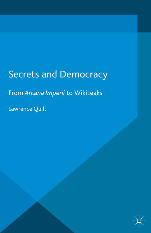 Book cover of Secrets and Democracy: From Arcana Imperii to WikiLeaks (2014)