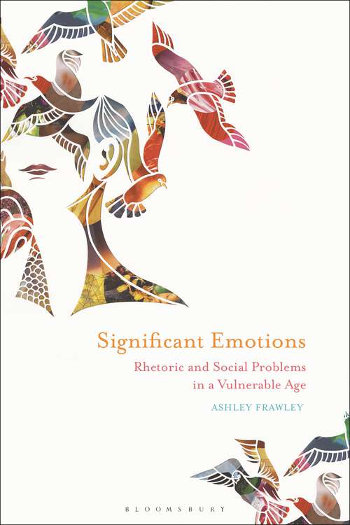 Book cover of Significant Emotions: Rhetoric and Social Problems in a Vulnerable Age