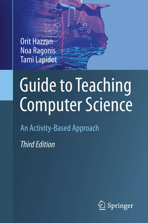 Book cover of Guide to Teaching Computer Science: An Activity-Based Approach (3rd ed. 2020)