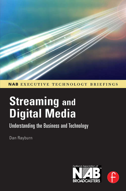 Book cover of Streaming and Digital Media: Understanding the Business and Technology (Nab Executive Technology Briefings Ser.)