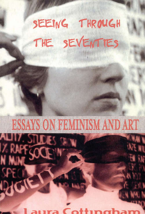 Book cover of Seeing Through the Seventies: Essays on Feminism and Art