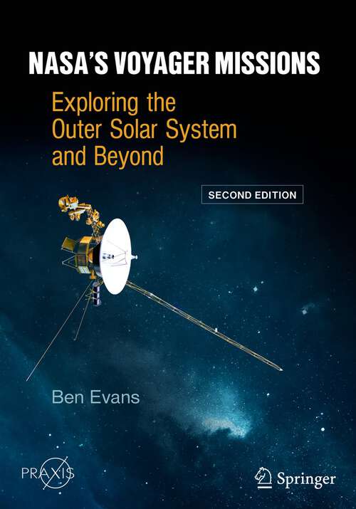 Book cover of NASA's Voyager Missions: Exploring the Outer Solar System and Beyond (2nd ed. 2022) (Springer Praxis Books)
