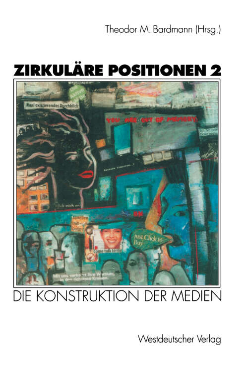 Book cover of Zirkuläre Positionen 2: Die Konstruktion der Medien (1998)