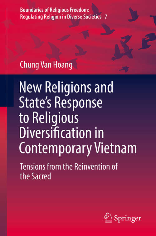 Book cover of New Religions and State's Response to Religious Diversification in Contemporary Vietnam: Tensions from the Reinvention of the Sacred (Boundaries of Religious Freedom: Regulating Religion in Diverse Societies)