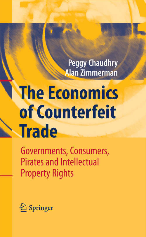 Book cover of The Economics of Counterfeit Trade: Governments, Consumers, Pirates and Intellectual Property Rights (2009)