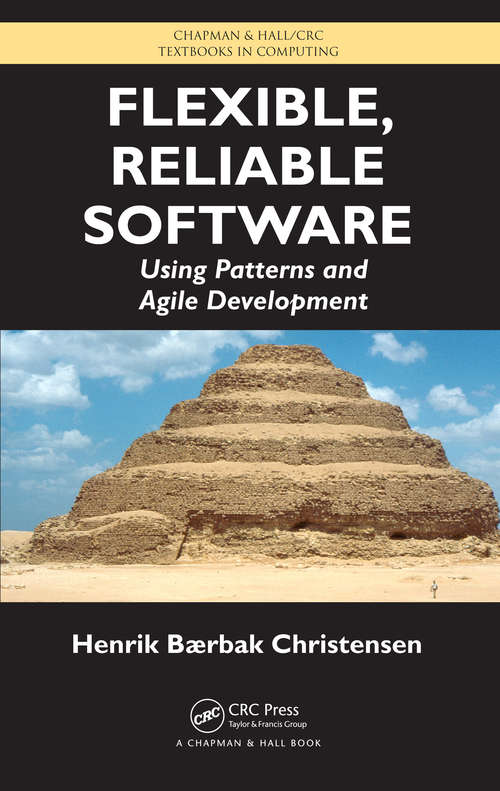 Book cover of Flexible, Reliable Software: Using Patterns and Agile Development (Chapman And Hall/crc Textbooks In Computing Ser.)