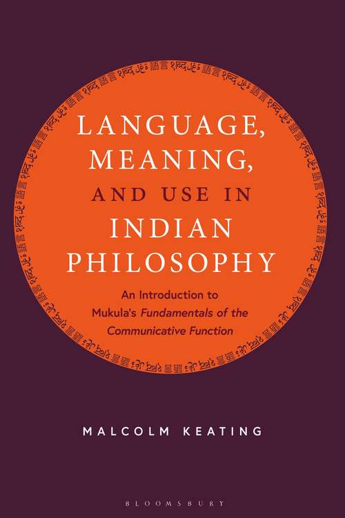 Book cover of Language, Meaning, and Use in Indian Philosophy: An Introduction to Mukula's “Fundamentals of the Communicative Function”