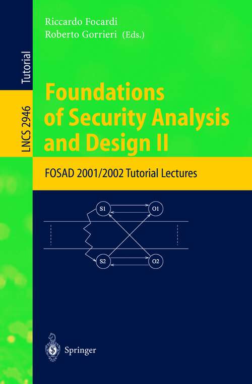 Book cover of Foundations of Security Analysis and Design II: FOSAD 2001/2002 Tutorial Lectures (2004) (Lecture Notes in Computer Science #2946)