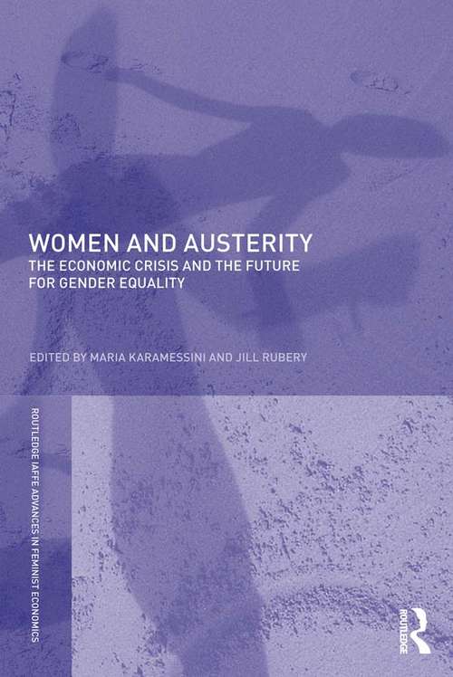 Book cover of Women and Austerity: The Economic Crisis and the Future for Gender Equality (Routledge IAFFE Advances in Feminist Economics)
