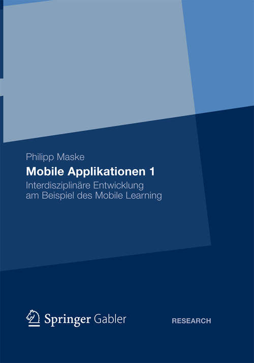 Book cover of Mobile Applikationen 1: Interdisziplinäre Entwicklung am Beispiel des Mobile Learning (2012)