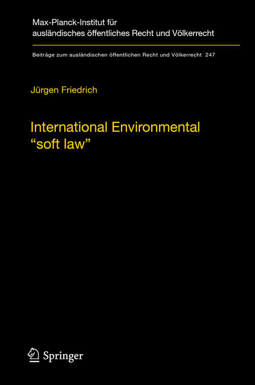 Book cover of International Environmental “soft law”: The Functions and Limits of Nonbinding Instruments in International Environmental Governance and Law (2013) (Beiträge zum ausländischen öffentlichen Recht und Völkerrecht #247)