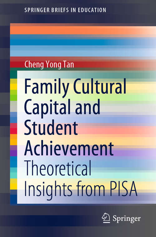 Book cover of Family Cultural Capital and Student Achievement: Theoretical Insights from PISA (1st ed. 2020) (SpringerBriefs in Education)
