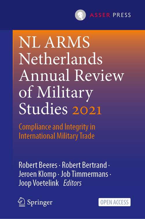 Book cover of NL ARMS Netherlands Annual Review of Military Studies 2021: Compliance and Integrity in International Military Trade (1st ed. 2022) (NL ARMS)