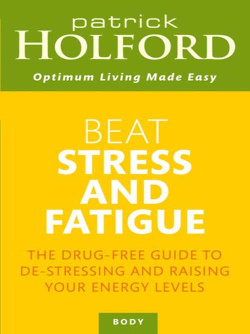 Book cover of Beat Stress And Fatigue: The drug-free guide to de-stressing and raising your energy levels