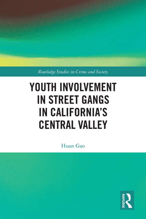 Book cover of Youth Involvement in Street Gangs in California’s Central Valley (Routledge Studies in Crime and Society)