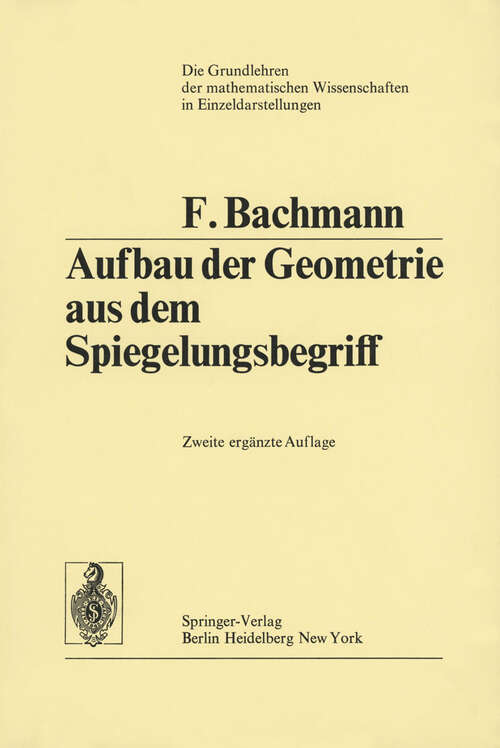 Book cover of Aufbau der Geometrie aus dem Spiegelungsbegriff (2. Aufl. 1973) (Grundlehren der mathematischen Wissenschaften #96)