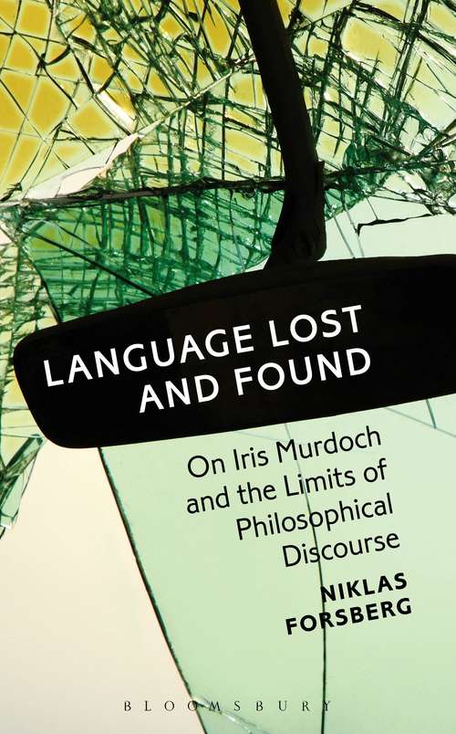 Book cover of Language Lost and Found: On Iris Murdoch and the Limits of Philosophical Discourse