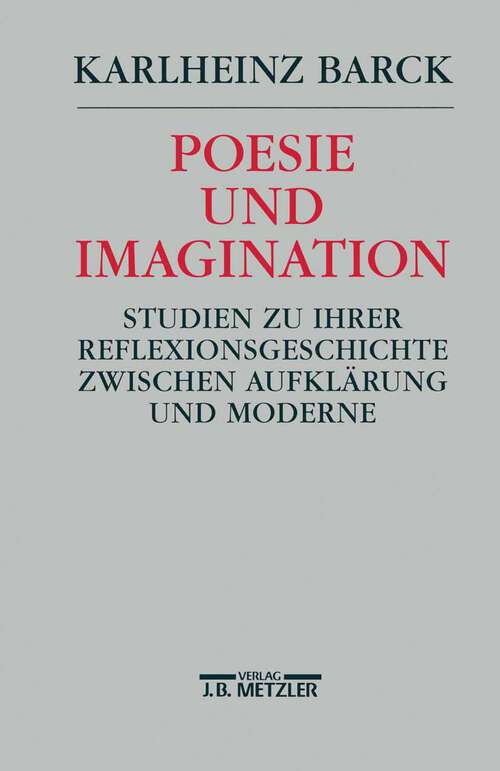 Book cover of Poesie und Imagination: Studien zu ihrer Reflexionsgeschichte zwischen Aufklärung und Moderne (1. Aufl. 1993)