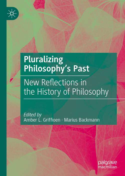 Book cover of Pluralizing Philosophy’s Past: New Reflections in the History of Philosophy (1st ed. 2023)