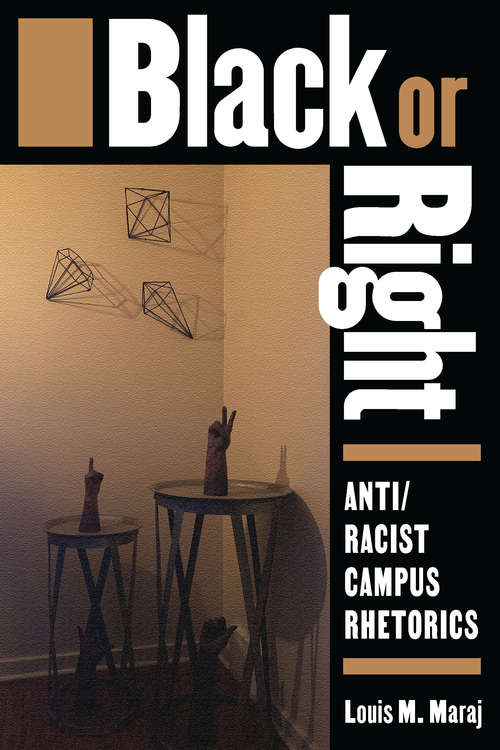 Book cover of Black or Right: Anti/Racist Campus Rhetorics