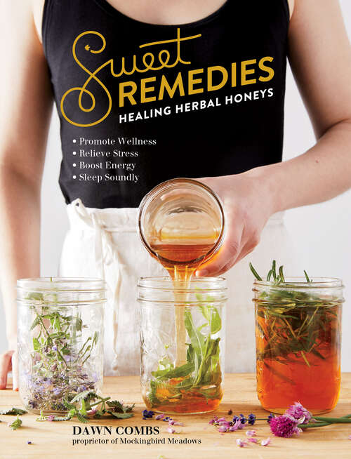 Book cover of Sweet Remedies: Healing Herbal Honeys