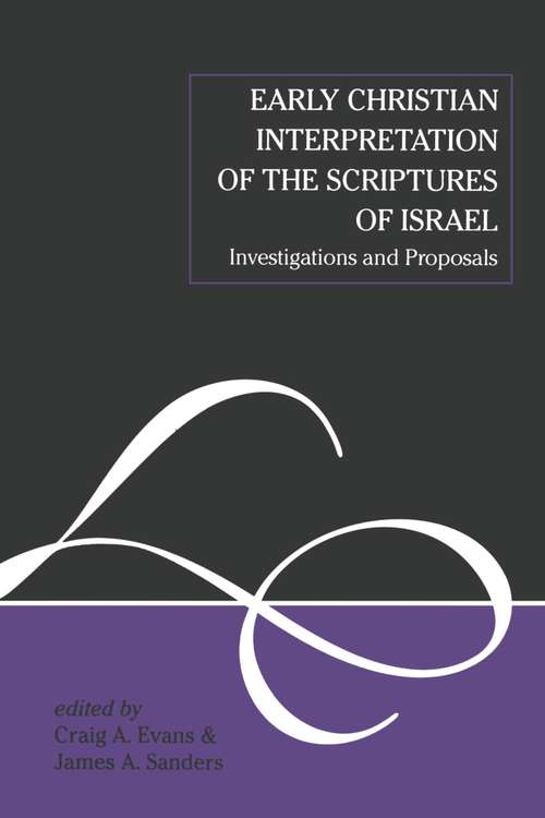 Book cover of Early Christian Interpretation of the Scriptures of Israel: Investigations and Proposals (The Library of New Testament Studies #148)